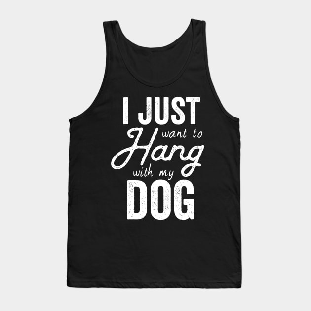 I Just Want To Hang Out With MY Dog Tank Top by Kyandii